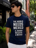 The World NEEDS MEXICO — Camiseta Unisex (Edición Lifestyle)