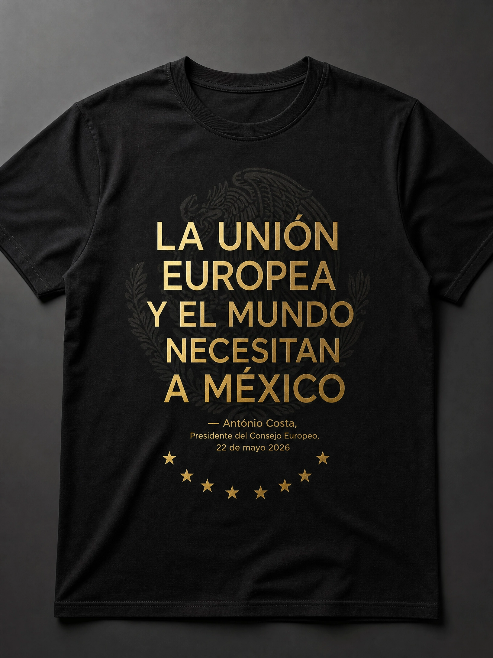 La Unión Europea y El Mundo Necesitan a México — Camiseta Unisex